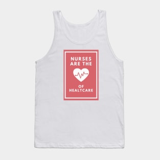 Nurses are the Heart of Healthcare Tank Top